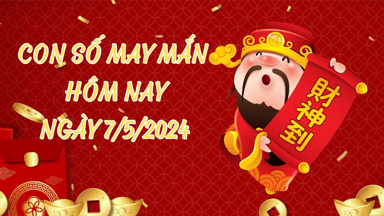 Con số may mắn hôm nay ngày 7/5/2024 của 12 con giáp: Tài lộc thăng hoa